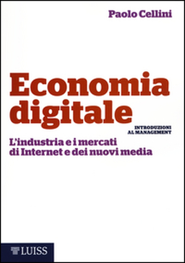 Economia digitale. L'industria e i mercati di Internet e dei nuovi media - Librerie.coop Economia digitale. L'industria e i mercati di Internet e dei nuovi media - Librerie.coop