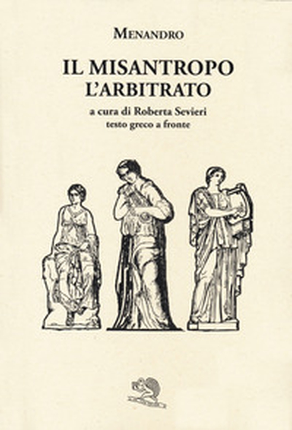 Il misantropo-L'arbitrato. Testo greco a fronte - Librerie.coop Il misantropo-L'arbitrato. Testo greco a fronte - Librerie.coop