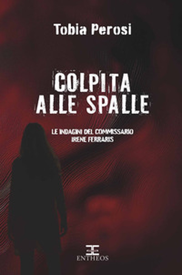 Colpita alle spalle. Le indagini del commissario Irene Ferraris - Librerie.coop