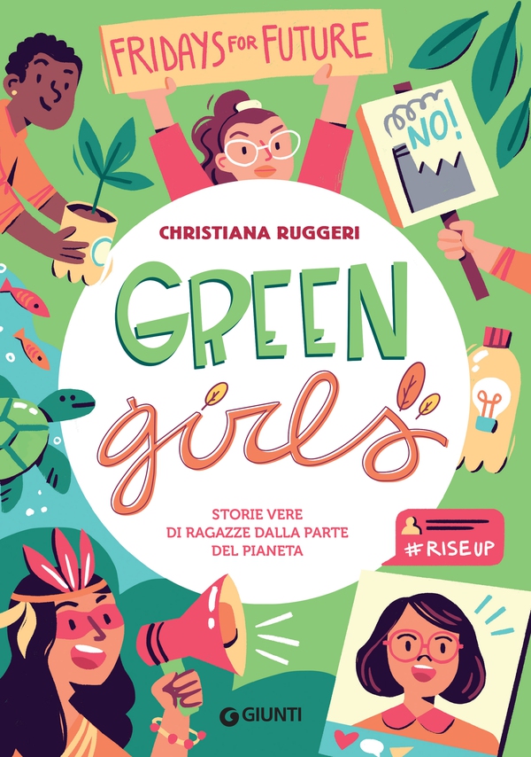 Green Girls. Storie vere di ragazze dalla parte del pianeta - Librerie.coop Green Girls. Storie vere di ragazze dalla parte del pianeta - Librerie.coop