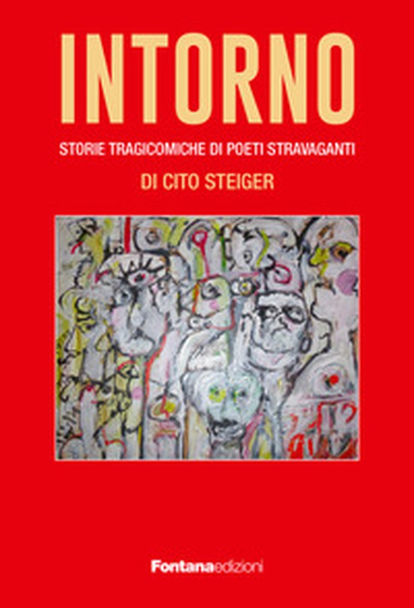 Intorno. Storie tragicomiche di poeti stravaganti - Librerie.coop Intorno. Storie tragicomiche di poeti stravaganti - Librerie.coop