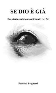 Se Dio è già. Breviario sul riconoscimento del sè - Librerie.coop Se Dio è già. Breviario sul riconoscimento del sè - Librerie.coop
