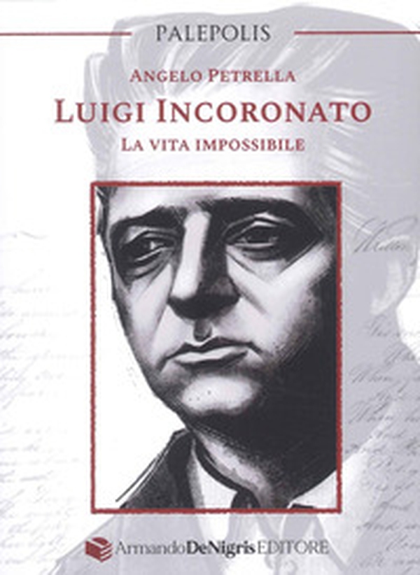Luigi Incoronato. La vita impossibile - Librerie.coop Luigi Incoronato. La vita impossibile - Librerie.coop