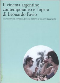 Il cinema argentino contemporaneo e l'opera di Leonardo Favio - Librerie.coop
