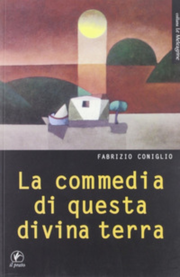 La commedia di questa divina terra - Librerie.coop La commedia di questa divina terra - Librerie.coop
