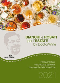 Bianchi e rosati per l'estate. Parola d'ordine: freschezza e bevibilità, con qualche bella eccezione - Librerie.coop Bianchi e rosati per l'estate. Parola d'ordine: freschezza e bevibilità, con qualche bella eccezione - Librerie.coop