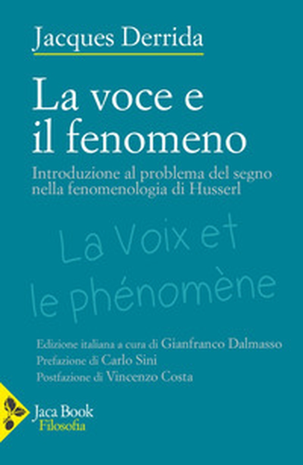 La voce e il fenomeno. Introduzione al problema del segno nella fenomenologia di Husserl - Librerie.coop
