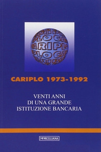 Cariplo 1973-1992. Venti anni di una grande istituzione bancaria - Librerie.coop