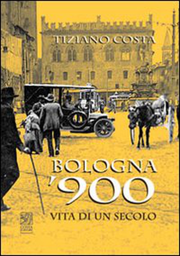 Bologna '900. Vita di un secolo - Librerie.coop Bologna '900. Vita di un secolo - Librerie.coop