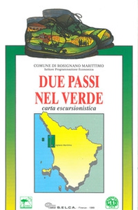 Due passi nel verde. Carta escursionistica 1:30.000 - Librerie.coop