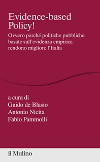 Evidence-based Policy! Ovvero perché politiche pubbliche basate sull'evidenza empirica rendono migliore l'Italia - Librerie.coop