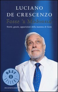 Fosse 'a Madonna! Storie, grazie, apparizioni della mamma di Gesù - Librerie.coop