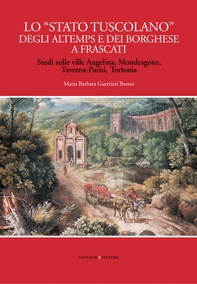 Lo “Stato tuscolano” degli Altemps e dei Borghese a Frascati - Librerie.coop Lo “Stato tuscolano” degli Altemps e dei Borghese a Frascati - Librerie.coop