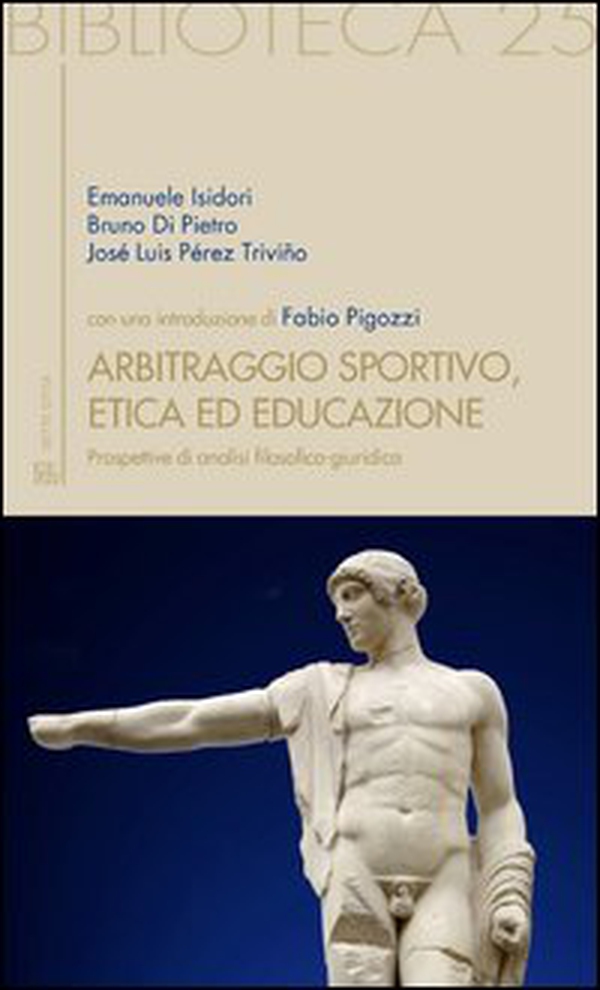Arbitraggio sportivo, etica ed educazione. Prospettive di analisi filosofico-giuridica - Librerie.coop Arbitraggio sportivo, etica ed educazione. Prospettive di analisi filosofico-giuridica - Librerie.coop