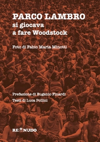Parco Lambro. Si giocava a fare Woodstock - Librerie.coop