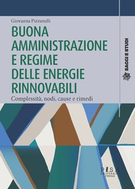 Buona amministrazione e regime delle energie rinnovabili. Complessità, nodi, cause e rimedi - Librerie.coop Buona amministrazione e regime delle energie rinnovabili. Complessità, nodi, cause e rimedi - Librerie.coop
