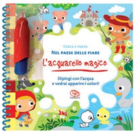 Cerca e trova. Nel paese delle fiabe. L' acquarello magico. - Librerie.coop
