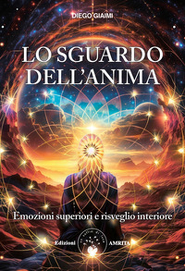 Lo sguardo dell'anima. Emozioni superiori e risveglio interiore - Librerie.coop Lo sguardo dell'anima. Emozioni superiori e risveglio interiore - Librerie.coop