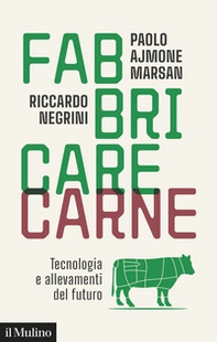 Fabbricare carne. Tecnologia e allevamenti del futuro - Librerie.coop