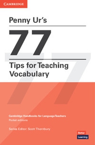 77 tips for teaching vocabulary. Cambridge candbooks for language teachers - Librerie.coop