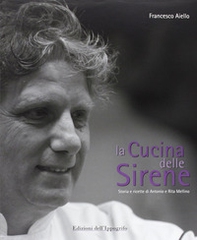 La cucina delle sirene. Storie e ricette di Antonio e Rita Mellino - Librerie.coop