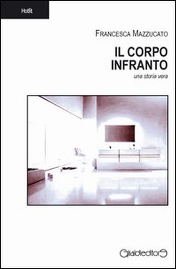 Il corpo infranto. Una storia vera - Librerie.coop Il corpo infranto. Una storia vera - Librerie.coop