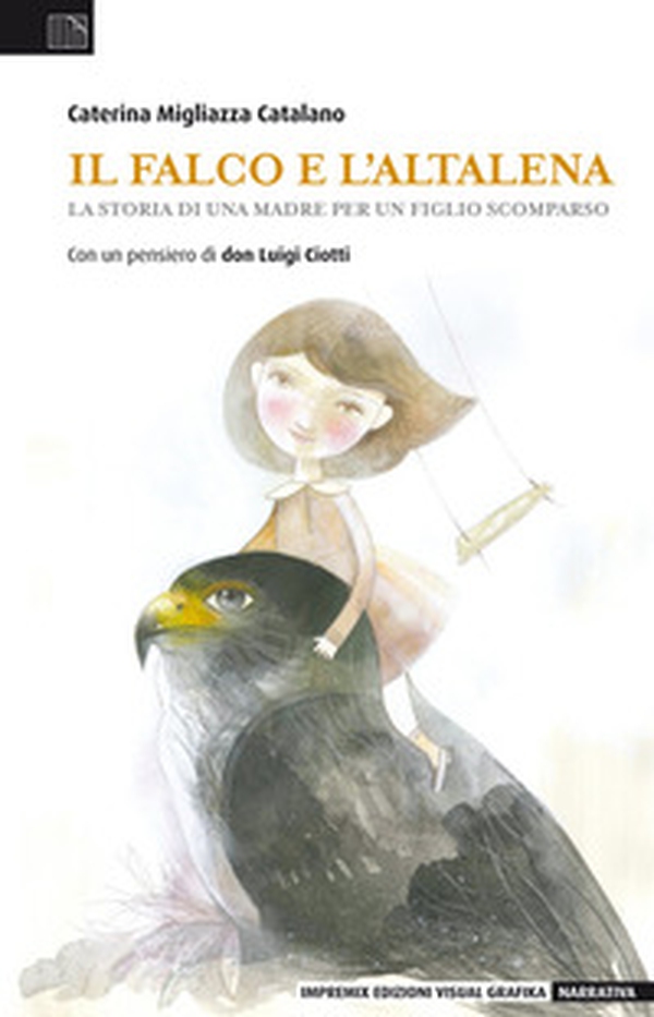 Il falco e l'altalena. La storia di una madre per un figlio scomparso - Librerie.coop Il falco e l'altalena. La storia di una madre per un figlio scomparso - Librerie.coop