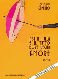 Fra il nulla e il tutto dove regna amore - Librerie.coop