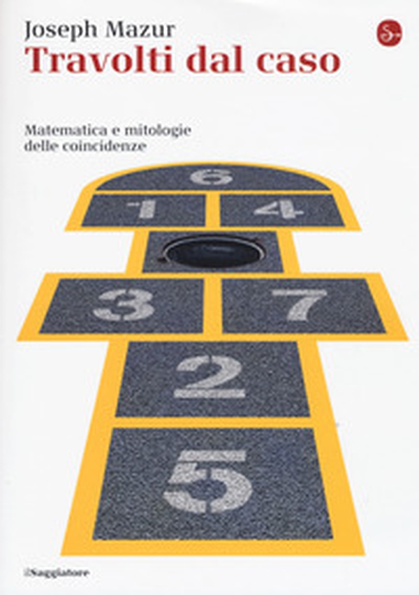 Travolti dal caso. Matematica e mitologie delle coincidenze - Librerie.coop Travolti dal caso. Matematica e mitologie delle coincidenze - Librerie.coop