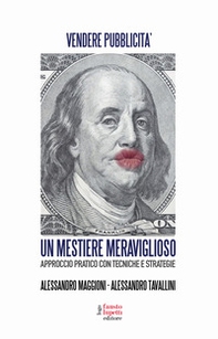 Un mestiere meraviglioso. Vendere pubblicità. Approccio pratico con tecniche e strategie - Librerie.coop