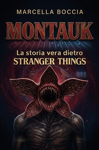 Montauk. La storia vera dietro Stranger Things - Librerie.coop