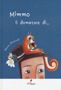 Mimmo. Il domatore di... - Librerie.coop Mimmo. Il domatore di... - Librerie.coop