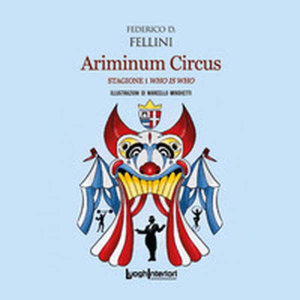 Ariminum Circus. Stagione 1 Who is Who - Librerie.coop Ariminum Circus. Stagione 1 Who is Who - Librerie.coop