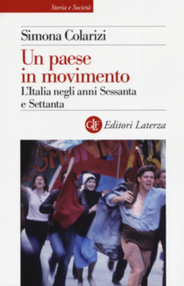 Un paese in movimento. L'Italia negli anni Sessanta e Settanta - Librerie.coop Un paese in movimento. L'Italia negli anni Sessanta e Settanta - Librerie.coop