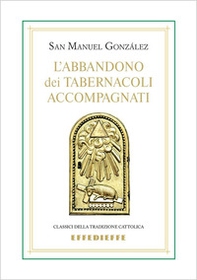 L'abbandono dei tabernacoli accompagnati - Librerie.coop