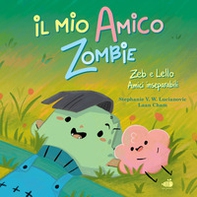 Il mio amico zombie. Zeb e Lello amici inseparabili - Librerie.coop
