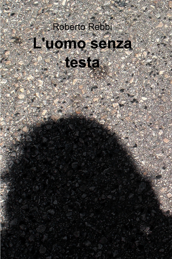 L'uomo senza testa - Librerie.coop L'uomo senza testa - Librerie.coop
