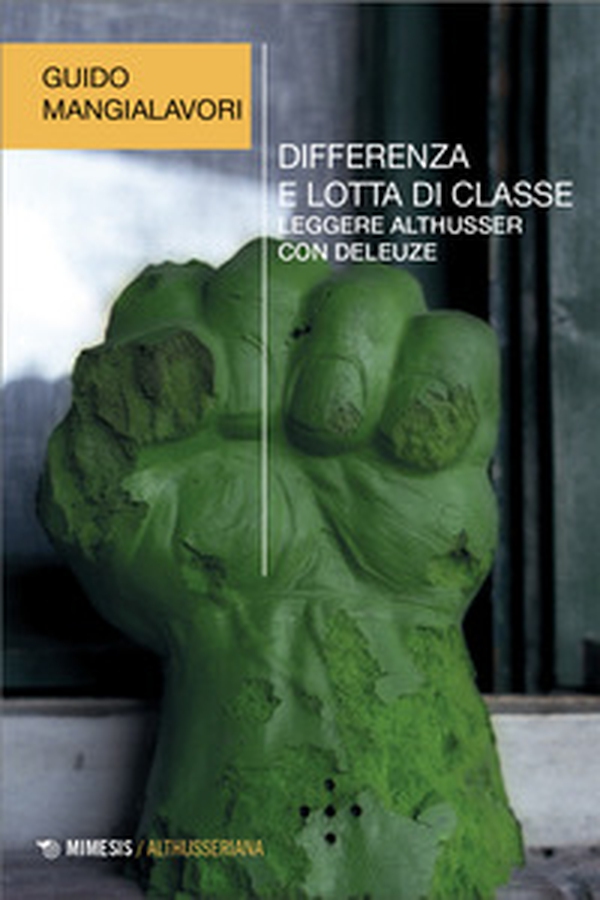 Differenza e lotta di classe. Leggere Althusser con Deleuze - Librerie.coop Differenza e lotta di classe. Leggere Althusser con Deleuze - Librerie.coop