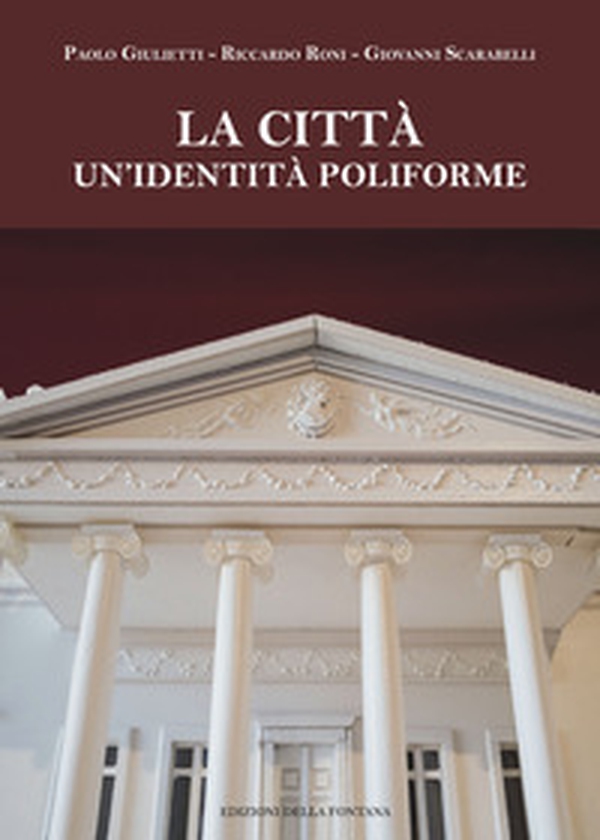 La città. Un'identità poliforme - Librerie.coop La città. Un'identità poliforme - Librerie.coop