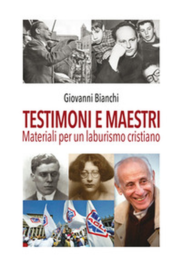 Testimoni e maestri. Materiali per un laburismo cristiano - Librerie.coop Testimoni e maestri. Materiali per un laburismo cristiano - Librerie.coop