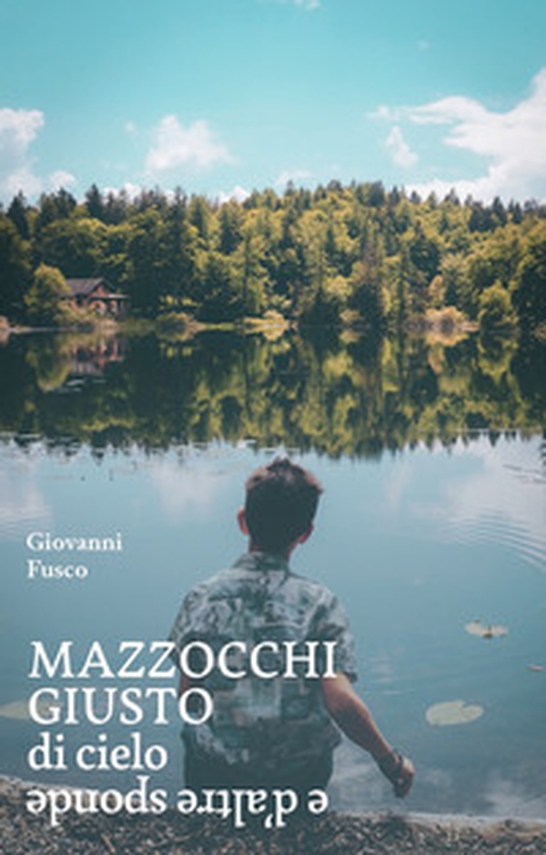 Mazzocchi Giusto. Di cielo e d'altre sponde - Librerie.coop Mazzocchi Giusto. Di cielo e d'altre sponde - Librerie.coop