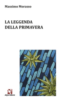La leggenda della primavera - Librerie.coop La leggenda della primavera - Librerie.coop
