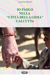 Io Paolo nella «città della gioia» Calcutta - Librerie.coop