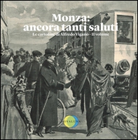 Monza: ancora tanti saluti. Le cartoline di Alfredo Viganò - Librerie.coop Monza: ancora tanti saluti. Le cartoline di Alfredo Viganò - Librerie.coop