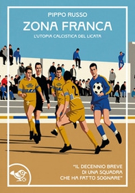 Zona franca. L'utopia calcistica del Licata - Librerie.coop