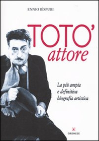 Totò attore. La più ampia e definitiva biografia artistica - Librerie.coop