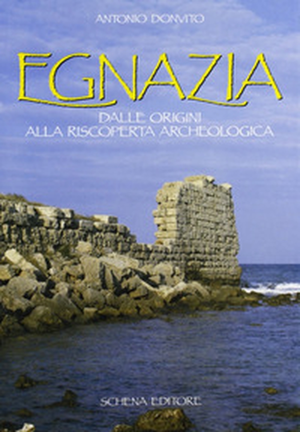 Egnazia. Dalle origini alla riscoperta archeologica - Librerie.coop Egnazia. Dalle origini alla riscoperta archeologica - Librerie.coop