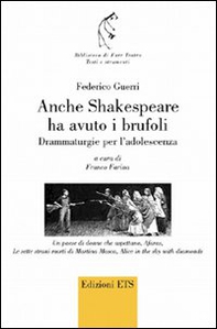 Anche Shakespeare ha avuto i brufoli. Drammaturgie per l'adolescenza - Librerie.coop