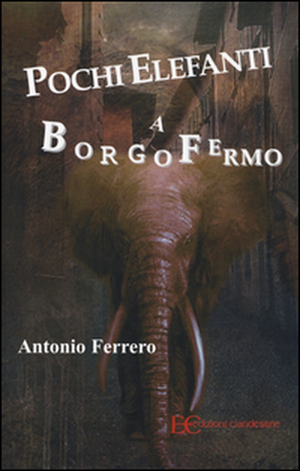 Pochi elefanti a Borgofermo - Librerie.coop Pochi elefanti a Borgofermo - Librerie.coop
