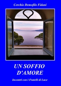 Un soffio d'amore. Incontri con i fratelli d'amore - Librerie.coop
